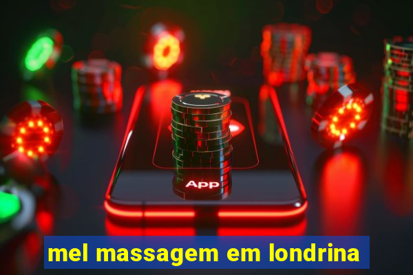 mel massagem em londrina